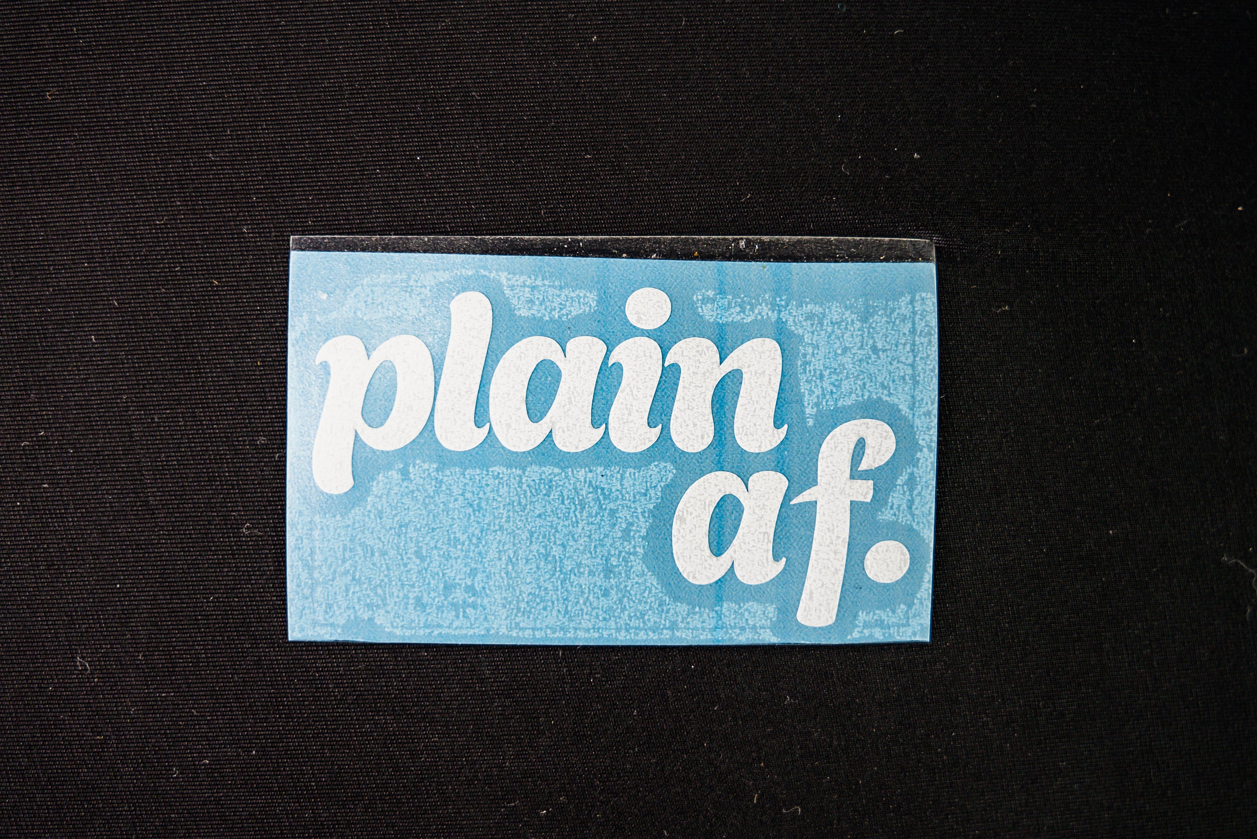 Plain AF 3" Die Cut Sticker