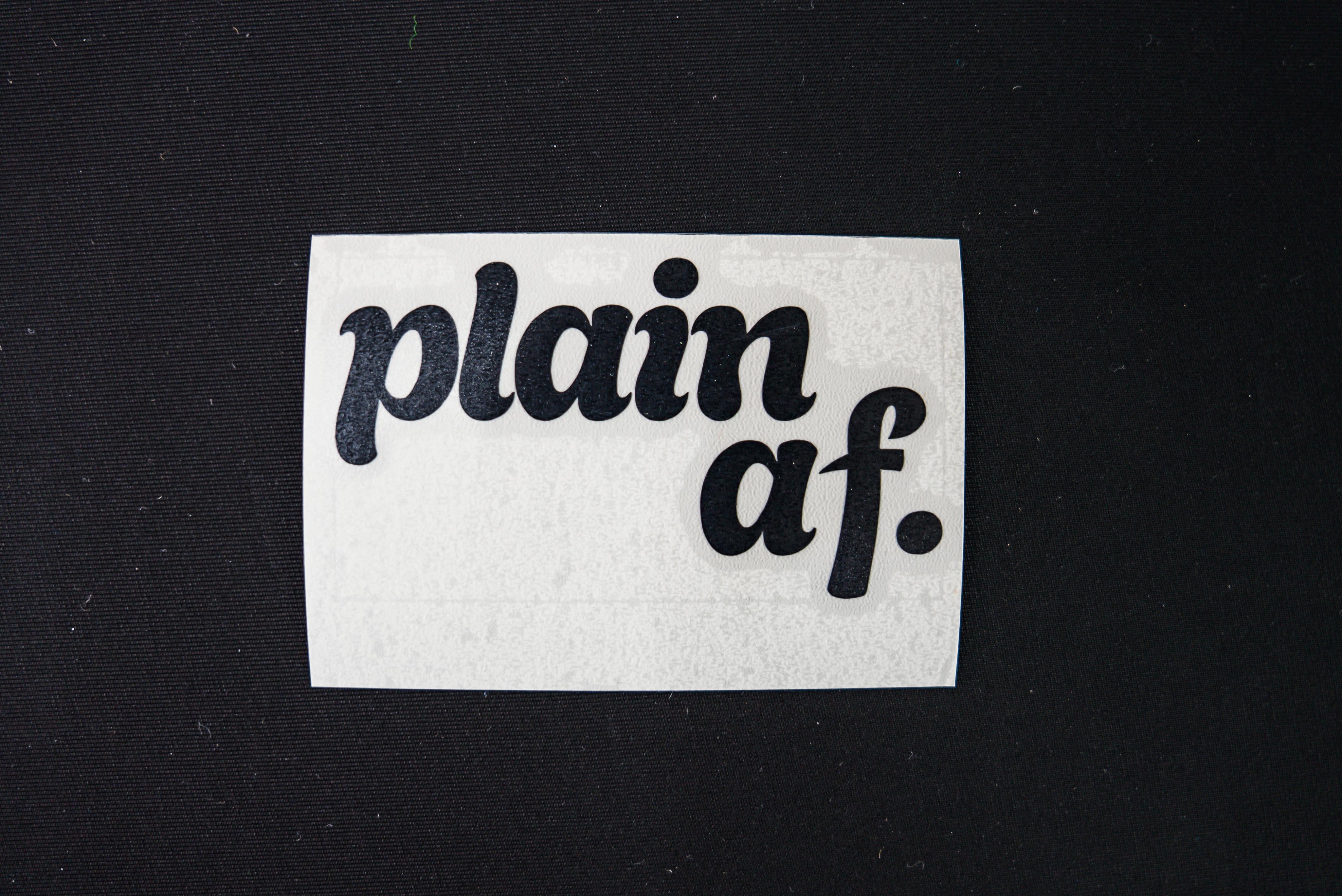 Plain AF 3" Die Cut Sticker