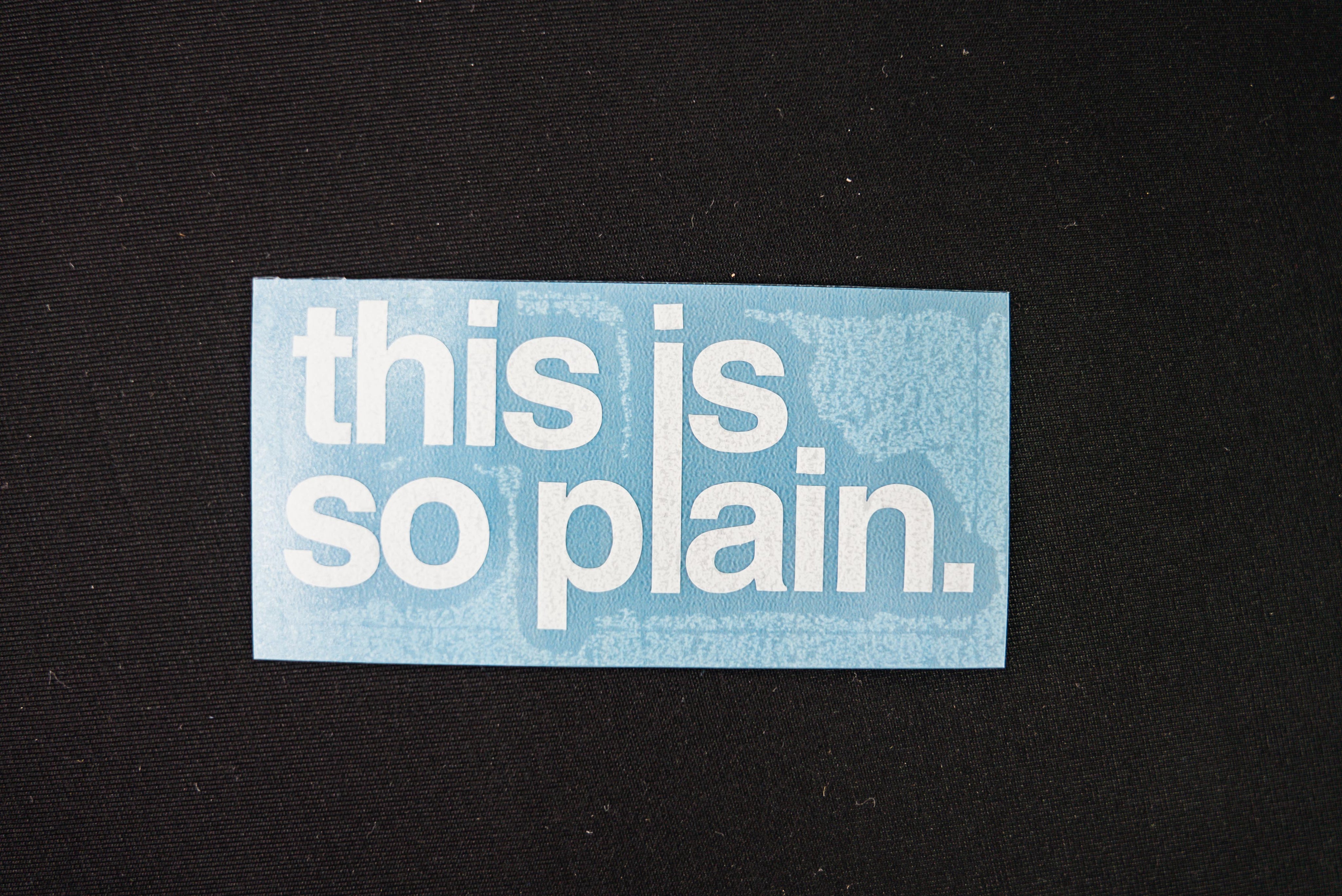 this is so plain 3" Die Cut Sticker